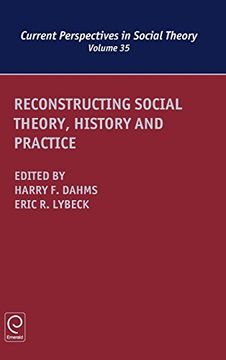 portada Reconstructing Social Theory, History and Practice (Current Perspectives in Social Theory)