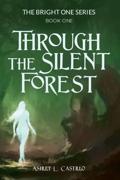 portada Through the Silent Forest: Book one of the Bright One Series (en Inglés)