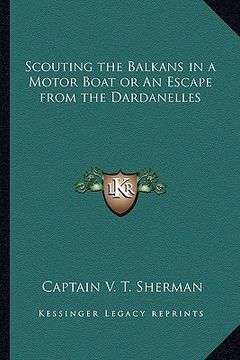 portada scouting the balkans in a motor boat or an escape from the dardanelles (in English)