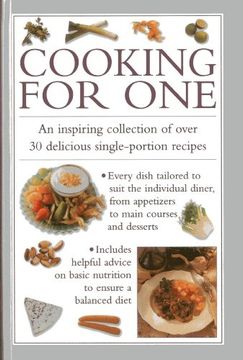 Cooking for One : An Inspiring Collection of over 30 Delicious Single-Portion Recipes (en Inglés)