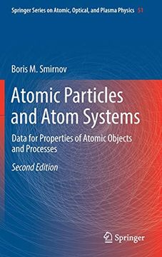 portada Atomic Particles and Atom Systems: Data for Properties of Atomic Objects and Processes (Springer Series on Atomic, Optical, and Plasma Physics) (en Inglés)