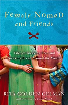 portada Female Nomad and Friends: Tales of Breaking Free and Breaking Bread Around the World 