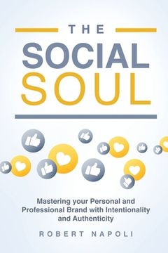 portada The Social Soul: Mastering Your Personal and Professional Brand with Intentionality and Authenticity (en Inglés)