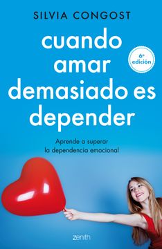 portada Cuando Amar Demasiado es Depender: Aprende a Superar la Dependencia Emocional (in Spanish)