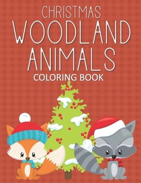 portada Christmas Woodland Animals Coloring Books: Fun & Whimsical Pages for Kids Who Love to Color Christmas Animals! (en Inglés)