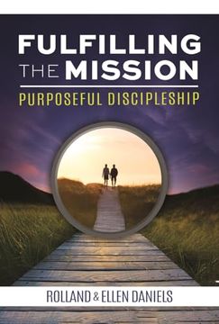 Fulfilling the Mission: Purposeful Discipleship (en Inglés)