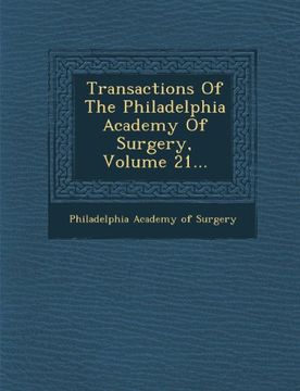 portada Transactions of the Philadelphia Academy of Surgery, Volume 21...
