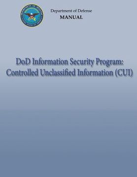 portada DoD Information Security Program: Controlled Unclassified Information (CUI) (DoD 5200.01, Volume 4) (en Inglés)