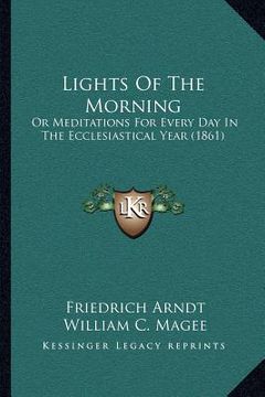 portada lights of the morning: or meditations for every day in the ecclesiastical year (1861) (en Inglés)