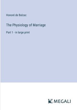 portada The Physiology of Marriage: Part 1 - in large print