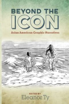 portada Beyond the Icon: Asian American Graphic Narratives (Studies in Comics and Cartoons) 