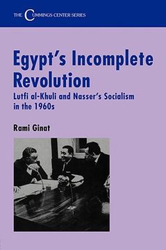 portada egypt's incomplete revolution: lufti al-khuli and nasser's socialism in the 1960's (in English)