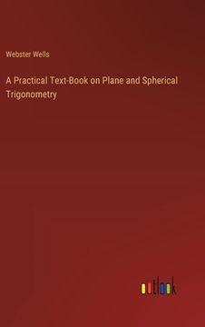 portada A Practical Text-Book on Plane and Spherical Trigonometry (en Inglés)