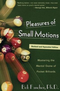 portada Pleasures of Small Motions: Mastering the Mental Game of Pocket Billiards (en Inglés)