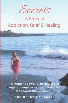 portada Secrets: A Story of Addiction, Grief & Healing (en Inglés)