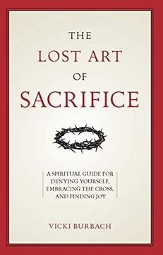 portada The Lost art of Sacrifice: How to Carry Your Cross With Grace (en Inglés)