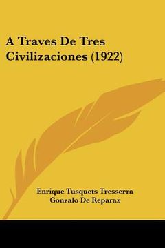 portada a traves de tres civilizaciones (1922) (en Inglés)