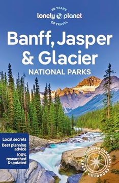 portada Lonely Planet Banff, Jasper and Glacier National Parks 7 (National Parks Guide) (en Inglés)