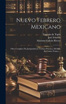 portada Nuevo Febrero Mexicano: Obra Completa de Jurisprudencia Teórico-Práctica, Dividida en Cuatro Tomos.