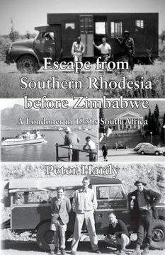 portada Escape from Southern Rhodesia before Zimbabwe: A Londoner in 1950s South Africa (in English)