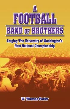 portada a football band of brothers: forging the university of washington's first national championship (en Inglés)