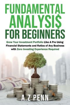 portada Fundamental Analysis for Beginners: Grow Your Investment Portfolio Like A Pro Using Financial Statements and Ratios of Any Business with Zero Investin (en Inglés)