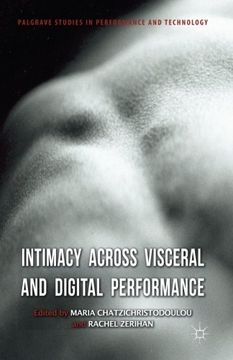 portada Intimacy Across Visceral and Digital Performance (Palgrave Studies in Performance and Technology)