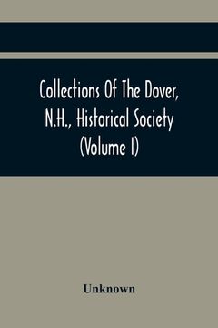 portada Collections Of The Dover, N.H., Historical Society (Volume I)