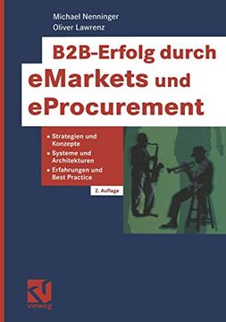 portada B2b-Erfolg Durch Emarkets Und Eprocurement: Strategien Und Konzepte, Systeme Und Architekturen, Erfahrungen Und Best Practice (in German)
