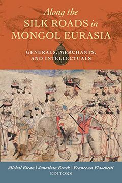 portada Along the Silk Roads in Mongol Eurasia: Generals, Merchants, and Intellectuals (en Inglés)