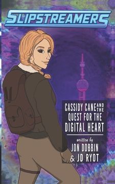 portada Cassidy Cane and the Quest for the Digital Heart: A Slipstreamers Adventure (en Inglés)