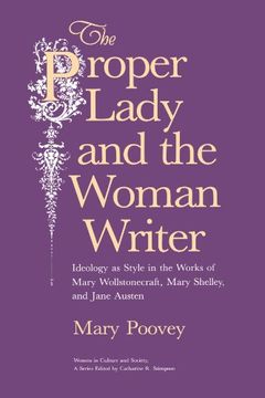 portada The Proper Lady and the Woman Writer: Ideology as Style in the Works of Mary Wollstonecraft, Mary Shelley, and Jane Austen (Women in Culture and Society) (en Inglés)