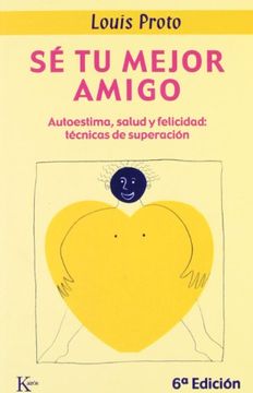 portada Sé Tu Mejor Amigo: Autoestima, Salud Y Felicidad: Técnicas de Superación (in Spanish)