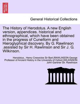 portada the history of herodotus. a new english version, appendices. historical and ethnographical, which have been obtained in the progress of cuneiform and