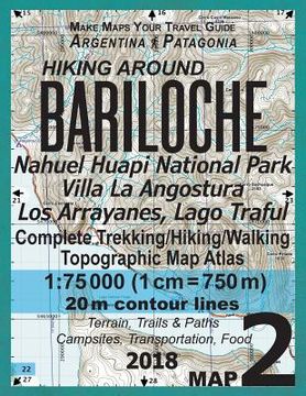 portada Hiking Around Bariloche Map 2 Nahuel Huapi National Park Villa La Angostura Los Arrayanes, Lago Traful Complete Trekking/Hiking/Walking Topographic Ma (en Inglés)