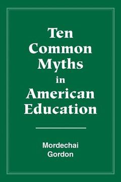 portada Ten Common Myths in American Education (en Inglés)