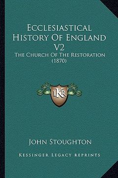 portada ecclesiastical history of england v2: the church of the restoration (1870)