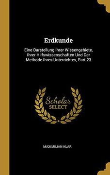 portada Erdkunde: Eine Darstellung Ihrer Wissengebiete, Ihrer Hilfswissenschaften Und Der Methode Ihres Unterrichtes, Part 23 (in German)