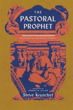 portada The Pastoral Prophet: Meditations on the Book of Jeremiah (en Inglés)