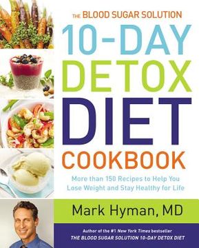 portada The Blood Sugar Solution 10-Day Detox Diet Cookbook: More Than 150 Recipes to Help you Lose Weight and Stay Healthy for Life 
