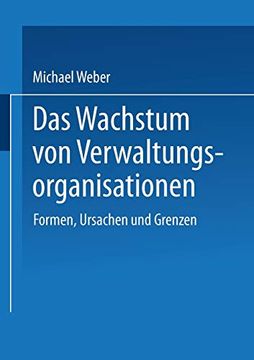 portada Das Wachstum von Verwaltungsorganisationen: Formen, Ursachen und Grenzen (en Alemán)
