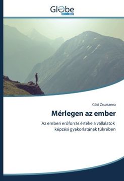 portada Mérlegen az ember: Az emberi erőforrás értéke a vállalatok képzési gyakorlatának tükrében (Hungarian Edition)