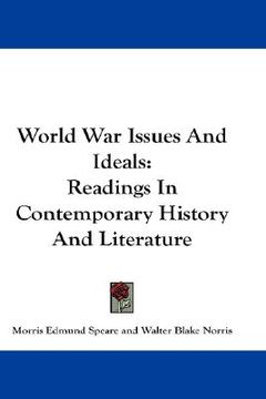 portada world war issues and ideals: readings in contemporary history and literature