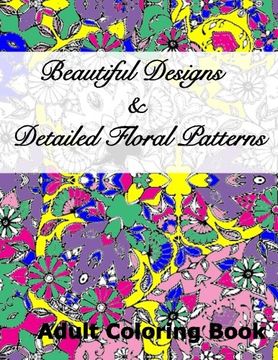 portada Beautiful Designs & Detailed Floral Patterns Adult Coloring Book