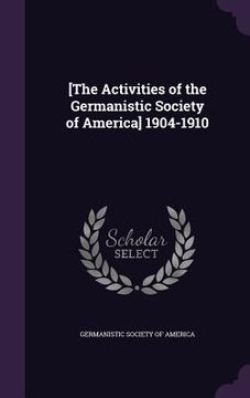 portada [The Activities of the Germanistic Society of America] 1904-1910 (en Inglés)