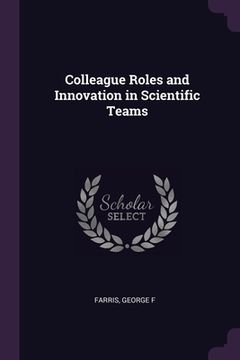 portada Colleague Roles and Innovation in Scientific Teams (in English)