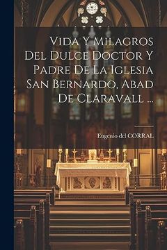 portada Vida y Milagros del Dulce Doctor y Padre de la Iglesia san Bernardo, Abad de Claravall.