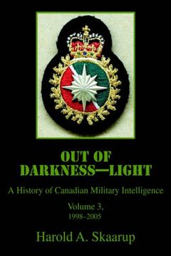 out of darkness--light: a history of canadian military intelligence (en Inglés)