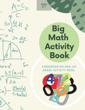 portada Big Math Activity Book: Big Math Activity Book | Kindergarten and 1st Grade Activity Book age 5-7 (en Inglés)