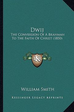 portada dwij: the conversion of a brahman to the faith of christ (1850) (en Inglés)